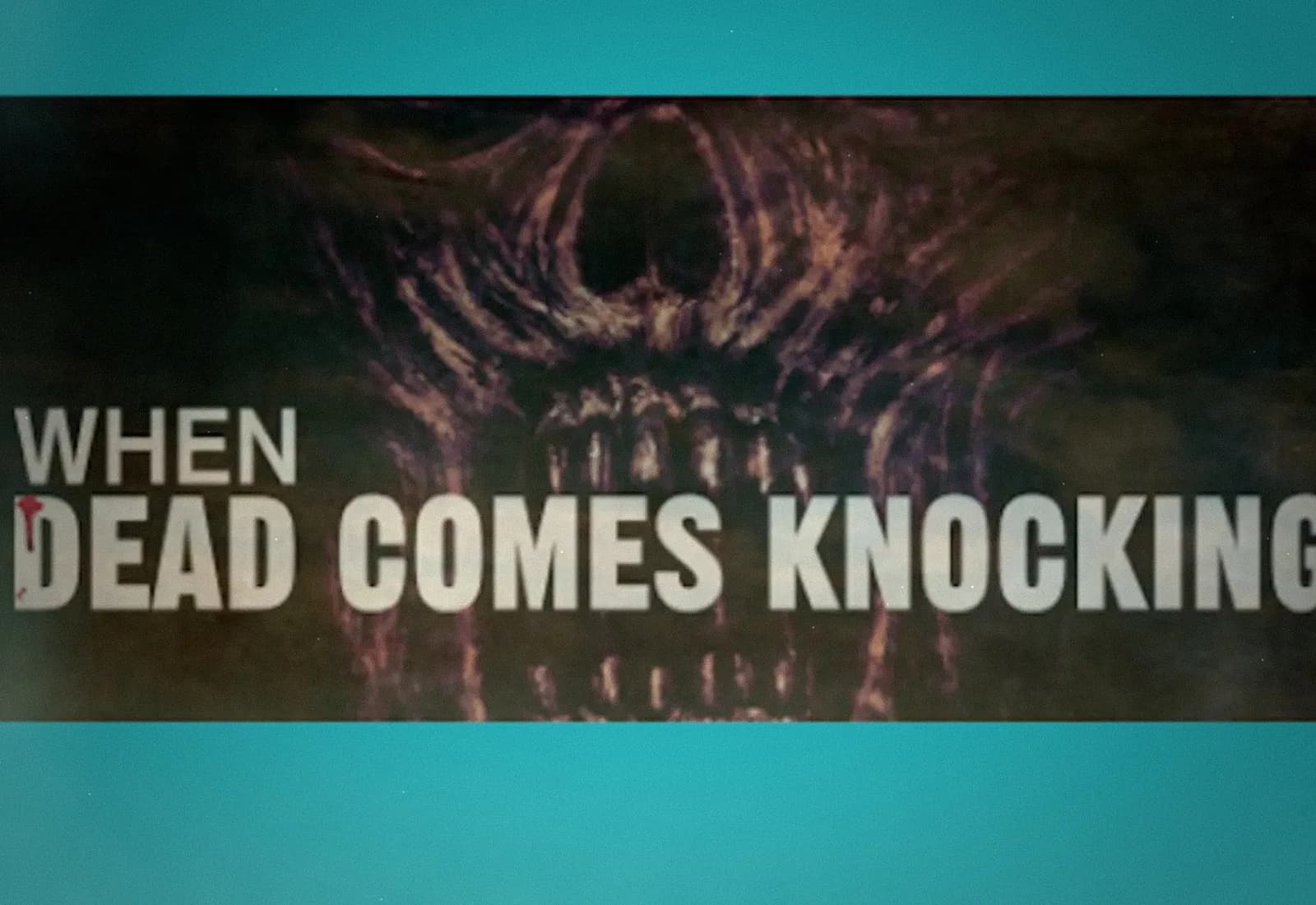 When dead comes knocking