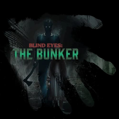 Blind Eyes: The Bunker